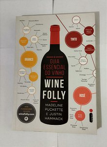 O Guia Essencial do Vinho: Wine Folly - Madeline Puckette