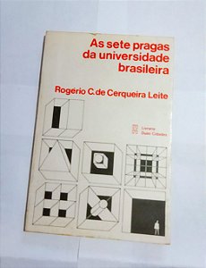 As Sete Pragas Da Universidade Brasileira - Rogério C. de Cerquiera Leite