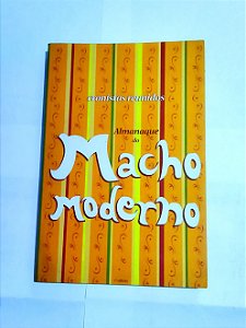 O Almanaque do Macho Moderno - Cronistas Reunidos
