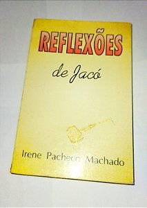 Reflexões de Jacó - Irene Pacheco Machado ( Pocket )