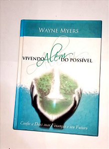 Vivendo Além do Impossível - Wayne Myers