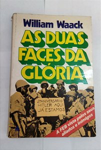 As Duas Faces Da Glória - William Waack