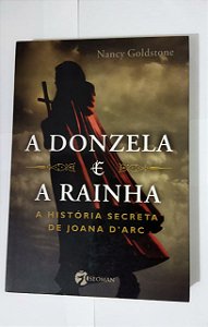 A  Donzela e A Rainha - Nancy Goldstone