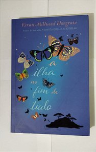 A Ilha No Fim De Tudo - Kiran Millwood Hargrave