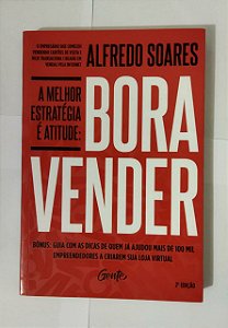 A Melhor Estratégia é Atitude: Bora Vender - Alfredo Soares