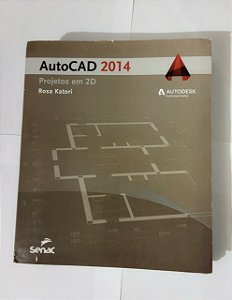 AutoCAD 2014: Projetos em 2D - Rosa Katori