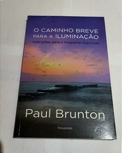 O Caminho Breve Para a Iluminação - Paul Brunton