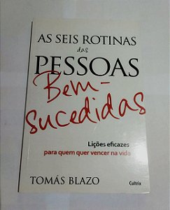 As Seis Rotinas Das Pessoas Bem Sucedidas - Tomás Blazo