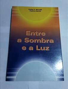 Entre a Sombra e a Luz - Carlos A. Baccelli