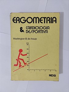 Ergonometria e Cardiologia Desportiva - Washington B. de Araujo