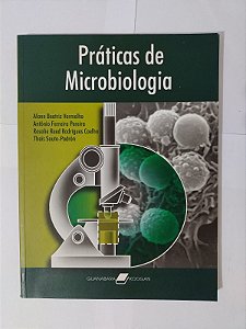 Práticas de Microbiologia - Alane Beatriz Vermelho, Antônio Ferreira Pereira