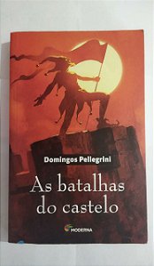 As Batalhas Do Castelo - Domingos Pellegrini