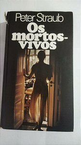 Os Mortos-Vivos - Peter Straub