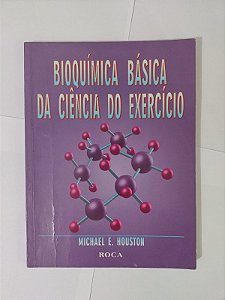 Bioquímica Básica Da Ciência Do Exercício - Michael E. Houston