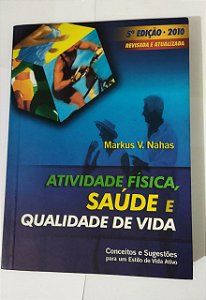 Atividade Física, Saúde e Qualidade de Vida - Markus V. Nahas