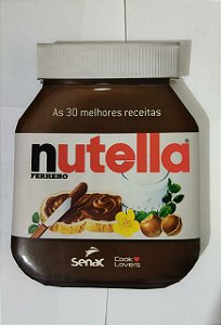 As 30 Melhores Receitas - Nutella Ferrero
