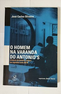 O Homem Na Varanda Do Antonio's - José Carlos Oliveira