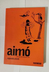 Aimó: Uma Viagem Pelo Mundo Dos Orixás - Reginaldo Prandi