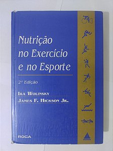 Nutrição no Exercício e no Esporte - Ira Wolinsky e James F. Hickson Jr.