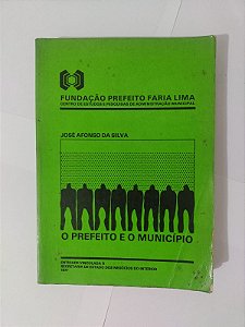 O Prefeito e o Município - José Afonso da Silva
