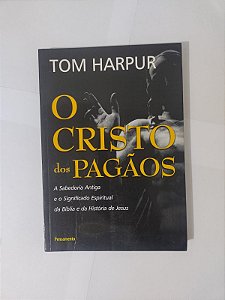 O Cristo dos Pagãos - Tom Harpur