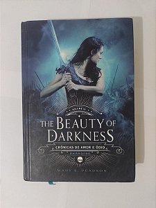 The Beauty of Darkness - Mary E. Pearson (Crônicas de Amor e ódio)