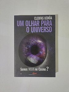 Um Olhar para o Universo - Cleofas Uchôa