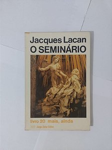 O Seminário, Livro 20: Mais Ainda - Jacques Lacan