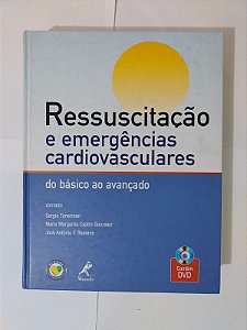 Ressuscitação e Emergências Cardiovasculares: Do Básico ao Avançado - Sergio Timerman, entre outros editores