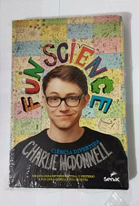 Fun Science: Ciência Divertida - Charlie Mcdonnell