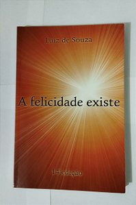 A Felicidade Existe - Luiz Souza