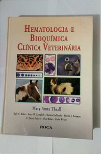 Hematologia e Bioquímica Clínica Veterinária - Mary Anna Thrall