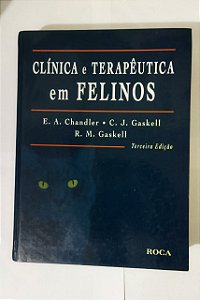 Clínica e Terapêutica em Felinos - E. A. Chandler