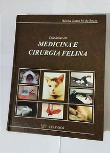 Medicina e Cirurgia Felina - Heloisa Justen M. De Souza