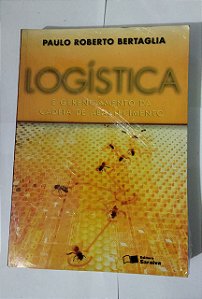 Logística E Gerenciamento Da Cadeia De Abastecimento - Paulo Roberto Bertaglia