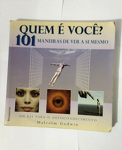 Quem é Você? 101 Maneiras de ver a si Mesmo - Malcolm Godwin