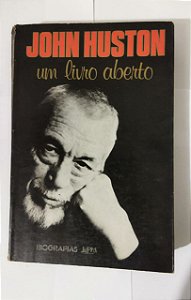 John Huston - Um Livro Aberto