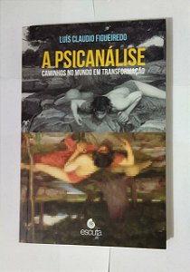 A Psicanálise - Luís Claudio Figueiredo