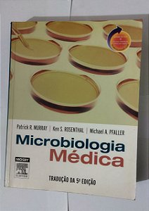 Microbiologia Médica - Patrick R. Murray, Ken S. Rosenthal e Michael A. Pfaller