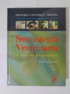 Semiologia Veterinária - Francisco Leydson F. Feitosa
