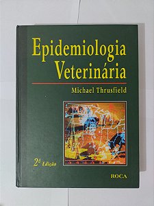 Epidemiologia Veterinária - Michael Thrusfield