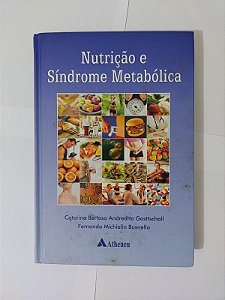 Nutrição e Síndrome Metabólica - Catarina Bertaso Andreatta Gosttschall e Fernanda Michielin Busnello