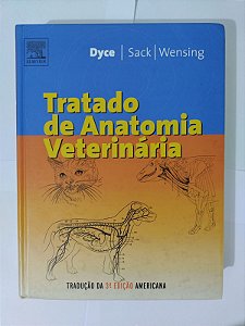 Tratado de Anatomia Veterinária - Dyce / Sack / Wensing