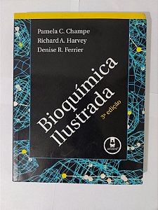 Bioquímica Ilustrada - Pamela C. Champe, entre outros