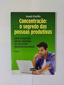Concentração: O Segredo das Pessoas Produtivas - Joseph Cardillo