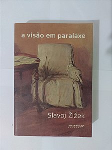 A Visão em Paralaxe - Slavoj Zizek