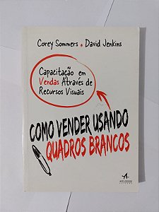 Como Vender Usando Quadros Brancos - Corey Soomers  e David Jenkins