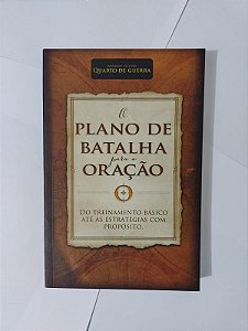 O Plano de Batalha para a oração - Stephen e Alex Kendrick