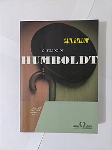 O Legado de Humboldt - Saul Bellow