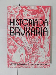 História da Bruxaria - Jeffrey B. Russel e Brooks Alexander - Capa Dura